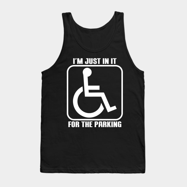 I'm Just In It For The Parking Tank Top by Mariteas